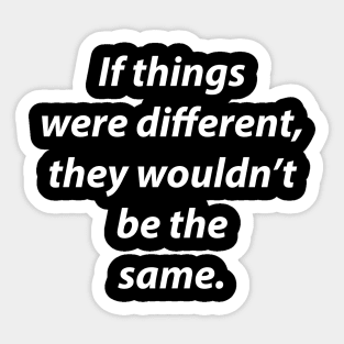 Different, the same. Sticker